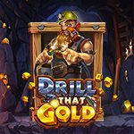 Drill That Gold™
